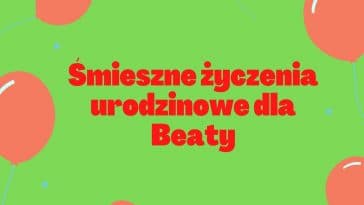 Śmieszne życzenia urodzinowe dla Beaty, kolorowe i zabawne.