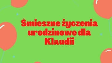 Śmieszne życzenia urodzinowe dla Klaudii na zielonym tle z balonami.