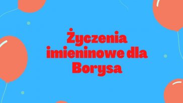 Życzenia imieninowe dla Borysa na kolorowym tle z balonami.