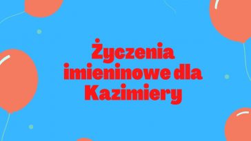 Życzenia imieninowe dla Kazimiery z balonami na niebieskim tle.