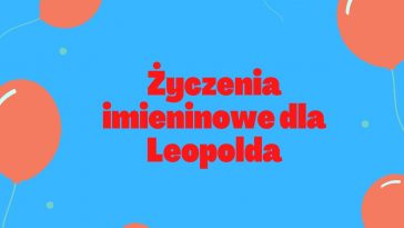 Życzenia imieninowe dla Leopolda na tle balonów i konfetti.