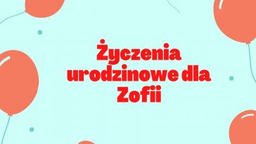 Śmieszne życzenia urodzinowe dla Zofii z balonami na tle niebieskiego.