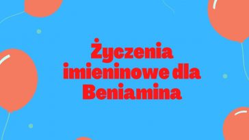 Życzenia imieninowe dla Beniamina z balonami na niebieskim tle.