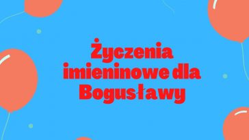 Śmieszne życzenia imieninowe dla Bogusławy z balonami na niebieskim tle.