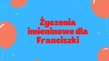 Życzenia imieninowe dla Franciszki z balonami na niebieskim tle.