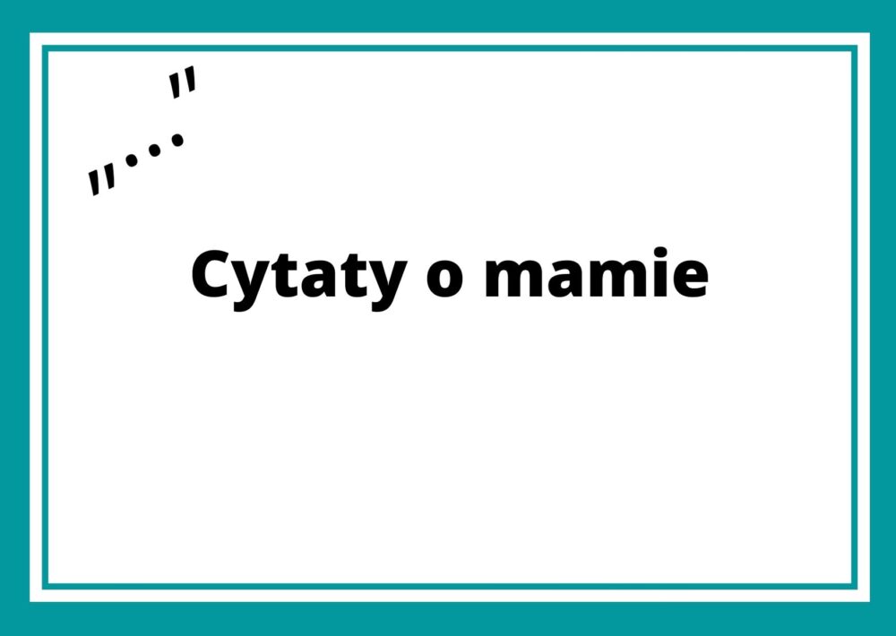 Cytaty O Mamie Mieszne Yczenia Urodzinowe