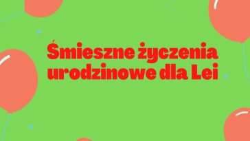 Śmieszne życzenia urodzinowe dla Lei z balonami na zielonym tle.