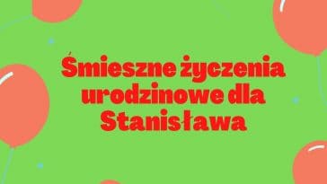 Śmieszne życzenia urodzinowe dla Stanisława, kolorowe balony i confetti.