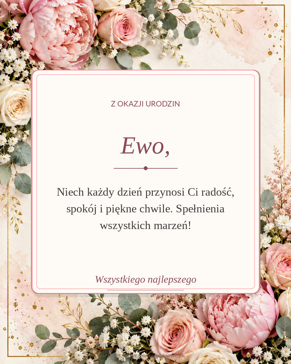 Pastelowa kartka urodzinowa dla Ewy z piwoniami, różami i życzeniami