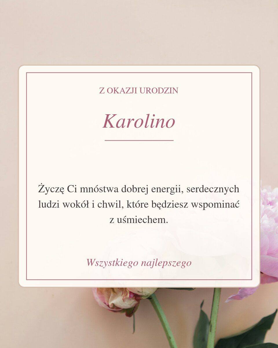 Kartka kwiatowa z życzeniami dla Karoliny