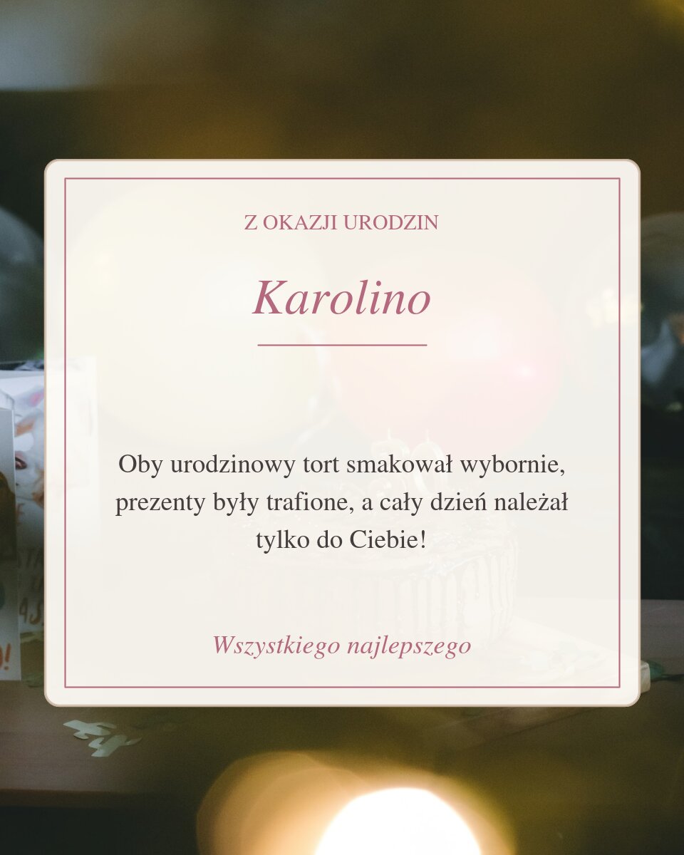 Kartka z tortem urodzinowym dla Karoliny